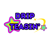 Drip Teasin'