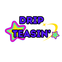 Drip Teasin'