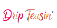 Drip Teasin'